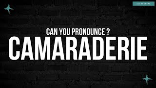 How to Pronounce Camaraderie in English [upl. by Deb159]