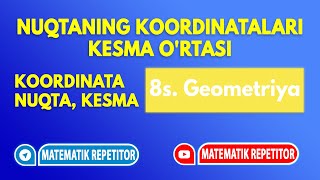 10 Tekislikda nuqtaning koordinatalari Kesma ortasining koordinatalari Geometriya 8 sinf [upl. by Swords34]