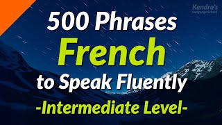 500 Slightly Long French Phrases to Speak Fluently Intermediate Level [upl. by Brout393]