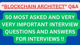 quotBlockchain Architect QampAquot 50 Most Asked Interview QampA for quotBlockchain Architectquot Interviews [upl. by Hedwig]