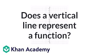 Does a vertical line represent a function  Functions and their graphs  Algebra II  Khan Academy [upl. by Sprague32]