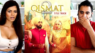 QISMAT 2  Ammy Virk  Sargun Mehta  B Praak  Jaani  REACTION [upl. by Trisa4]