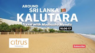 AROUND SRI LANKA 🇱🇰 KALUTARA  CITRUS WASKADUWA  Travel with Madhusha Mendis  Vlog 17 [upl. by Aicnatsnoc]