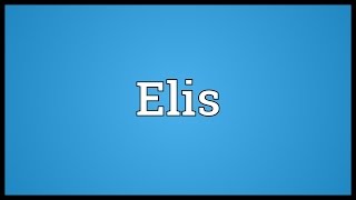 Elis Meaning [upl. by Nednerb]