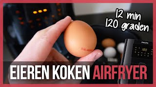 Eieren koken in de Airfryer  Beste resultaat 120 graden 12 minuten  Airfryer Vlog 2 [upl. by Nileve]