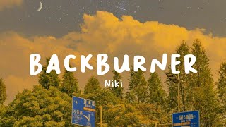 Niki  Backburner Lyrics [upl. by Pytlik]