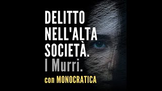 DELITTO NELLALTA SOCIETÀ I Murri [upl. by Igig]