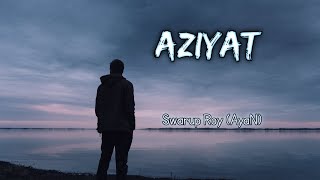 Aziyat  PRATSOFFICIAL  Swarup Roy AyaN  Cover Version [upl. by Arie]