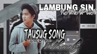 Tausug song  LAMBUNG SIN KAHAPUN  Cover by Nhadz Lyrics [upl. by Bird]