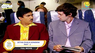 Jetha Chala London  FULL MOVIE  PART 2  Taarak Mehta Ka Ooltah Chashmah Ep 206 to 208 [upl. by Wing]