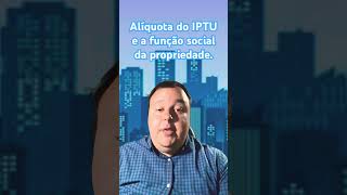 Alíquota do IPTU e a função social da propriedade tributario constituição informação aula ctn [upl. by Pedrotti]