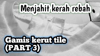 Cara menjahit Gamis kerut tile PART 3 [upl. by Statis]