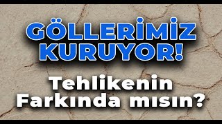 Göllerimiz Kuruyor Tehlikenin Farkında mısın [upl. by Chrystal]