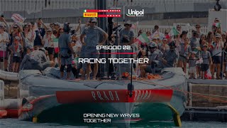 EP2 RACING TOGETHER  Opening New Waves Together  Unipol e Luna Rossa Prada Pirelli [upl. by Narbig]