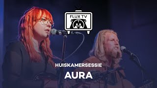 FluxTV Huiskamersessie  Aura [upl. by Seltzer]