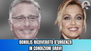 BONOLIS RICOVERATO DURGENZA quotHA AVUTO UN INFquot [upl. by Etnom947]