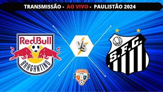 RB BRAGANTINO X SANTOS  AO VIVO  CAMPEONATO PAULISTA 2024  VARANDA [upl. by Nosyaj810]