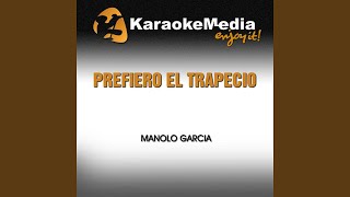 Prefiero el Trapecio Karaoke Version In the Style of Manolo Garcia [upl. by Greff]