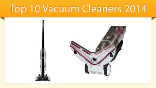 Top Ten Vacuum Cleaners 2014  Compare The Best Vacuums [upl. by Xanthus]