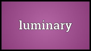 Luminary Meaning [upl. by Magill]