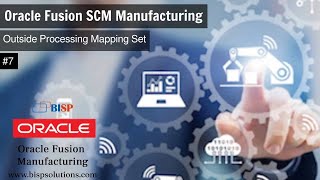 Oracle Fusion SCM Manufacturing Outside Processing Mapping Set  Oracle Supply Chain Management BISP [upl. by Tterej]