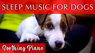 Super Relaxing Sleep Music for Dogs ♫ Piano Lullabies for Dogs [upl. by Ruttger]