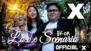 iKON 사랑을 했다 LOVE SCENARIO cover indonesia RXW ronaldowati Tommy kaganangannona laboniomo kucrut [upl. by Nilram]