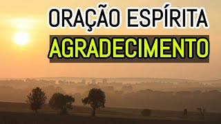 PRECE ESPÍRITA DE AGRADECIMENTO A DEUS [upl. by Fairlie515]