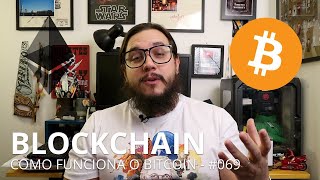 O QUE É BLOCKCHAIN  O QUE TEM POR TRÁS DO BITCOIN  069 [upl. by Drislane]