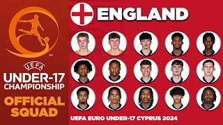 ENGLAND U17 SQUAD EURO 2024  UEFA UNDER17 CHAMPIONSHIP CYPRUS 2024 [upl. by Bil593]