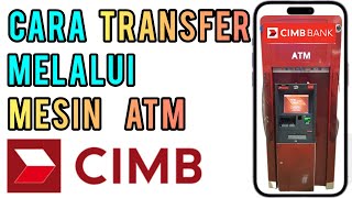 Cara Transfer Melalui Mesin ATM CIMB [upl. by Larimor]