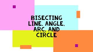 Bisecting Line Angle Arc and Circle [upl. by Bound]