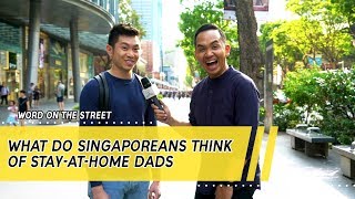 What Do Singaporeans Think Of StayAtHome Dads  Word On The Street [upl. by Gwynne111]