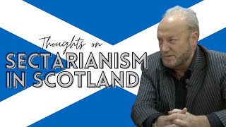 Thoughts on Sectarianism in Scotland [upl. by Ahsin227]