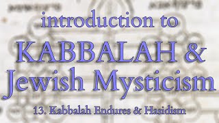 Introduction to Kabbalah and Jewish Mysticism  Part 1314  Kabbalah Endures amp Hasidism [upl. by Tymes381]