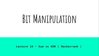 Lecture 19  Sum vs XOR  Hackerrank   Bit Manipulation Tutorial [upl. by Longwood]