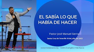 El sabía lo que había de hacer  Pastor José Manuel Sierra [upl. by Franciska]