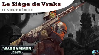 Warhammer 40 000 Le Siège de Vraks Le siège Débute [upl. by Yonatan41]