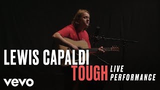 Lewis Capaldi  quotToughquot Live Performance  Vevo [upl. by Enninaej]