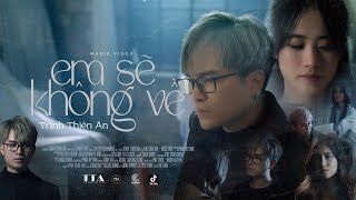 Trịnh Thiên Ân x Soái Nhi  Em Sẽ Không Về  Music Video Official  mất em thật rồi [upl. by Harvey881]