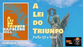 A Lei do Triunfo parte 3 final – Napoleon Hill  audiobook em PT BR [upl. by Eenttirb]