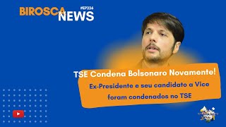 BiroscaNews 226 TSE Condena Chapa BolsonaroBraga Neto [upl. by Giuliana88]