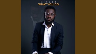 WHAT YOU DO [upl. by Sebastien]