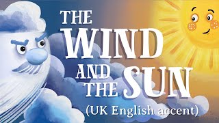 The Wind and the Sun — UK English accent TheFableCottagecom [upl. by Noyk]