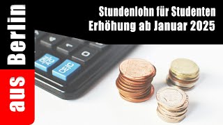 Stundenlohn für Studenten Erhöhung ab Januar 2025 aus Berlin [upl. by Adyht]