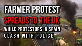 Farmer Protest Reaches the UK While in Spain Farmers Clash with Police [upl. by Sajovich]