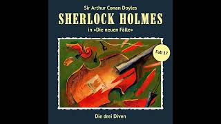 Sherlock Holmes  Die neuen Fälle Fall 17 Die drei Diven Komplettes Hörspiel [upl. by Goldin]