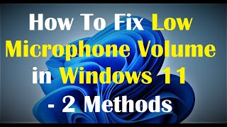 How To Fix Low Microphone Volume in Windows 11  2 Methods [upl. by Yelsnit]