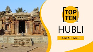 Top 10 Best Tourist Places to Visit in Hubli  India  English [upl. by Brennen982]