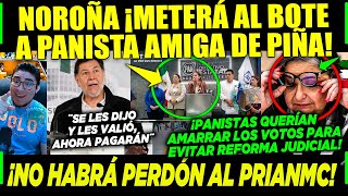 DE ÚLTIMA HORA ¡NOROÑA METERÁ AL BOTE A PANISTA ¡AMIGA DE LA PIÑA QUERÍAN AMARRAR VOTOS A LA MALA [upl. by Rammaj856]